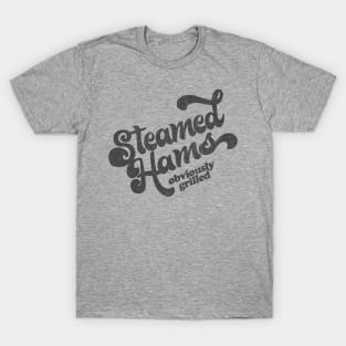 Steamed Hams / Obviously Grilled T-Shirt